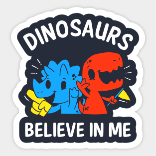 Dinosaurs Believe In Me Sticker
